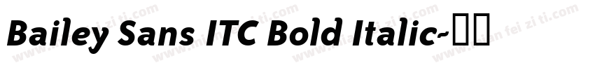 Bailey Sans ITC Bold Italic字体转换